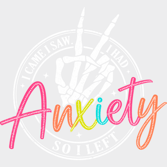 I Had Anxiety So I Left - Mental Health DTF Transfer