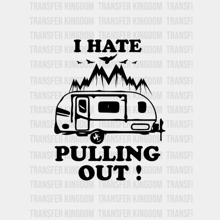I Hate Pulling Out Design - Camping DTF heat transfer