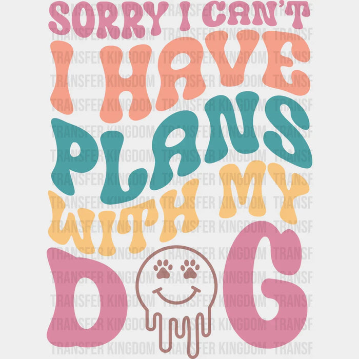 I Have Plans With My Dog - Dogs Iron On DTF Transfer