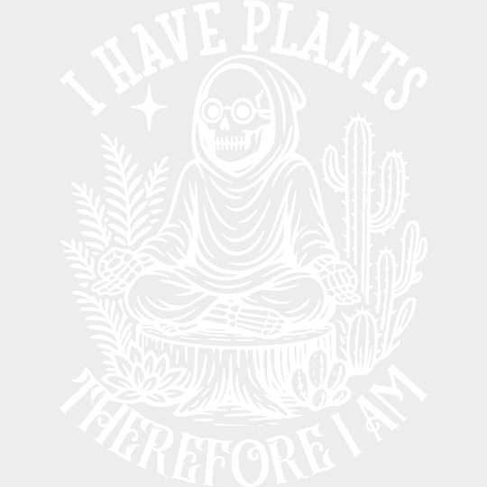 I Have Plants Therefore I Am - Plants DTF Transfers Adult Unisex - S & M (10’’) / Light Color Design (See Imaging)