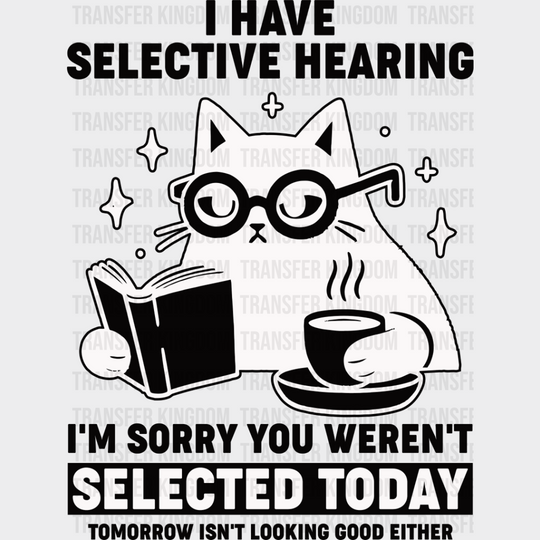 I Have Selective Hearing - Cats Iron On Dtf Transfer Unisex S & M (10’’) / Dark Color Design