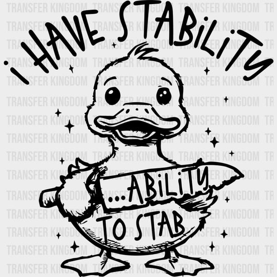 I Have Stability Ability To Stab - Funny DTF Transfers Adult Unisex - S & M (10’’) / Dark Color Design (See Imaging)