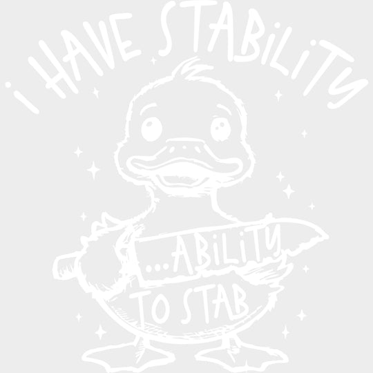 I Have Stability Ability To Stab - Funny DTF Transfers Adult Unisex - S & M (10’’) / Light Color Design (See Imaging)