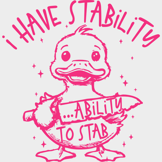 I Have Stability Ability To Stab - Funny DTF Transfers Adult Unisex - S & M (10’’) / Pink Color Design (See Imaging)