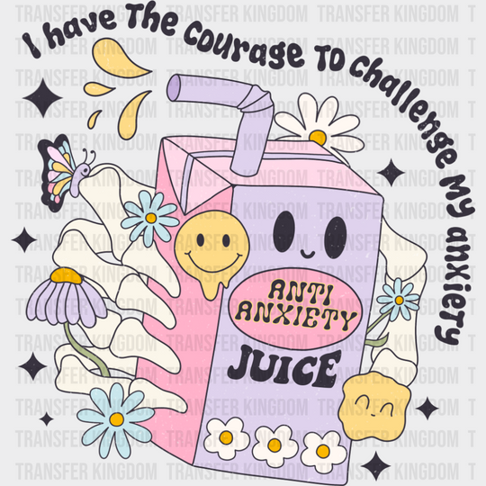 I Have The Courage To Challenge My Anxiety - Mental Health DTF Transfer