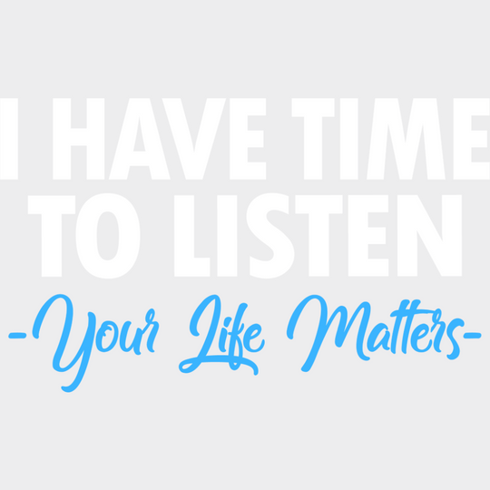 I Have Time To Listen Your Life Matters - Suicide Awareness DTF Transfer Adult Unisex - S & M (10’’) / Light Color