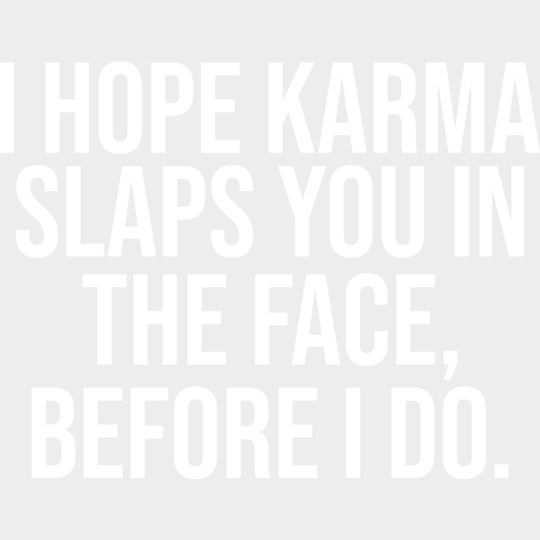 I Hope Karma Slaps You In The Face - Funny Dtf Heat Transfer Unisex S & M (10’’) / Light Color