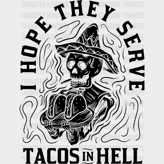 I Hope They Serve Tacos In Hell - Halloween Dtf Transfer Unisex S & M (10’’) / Dark Color