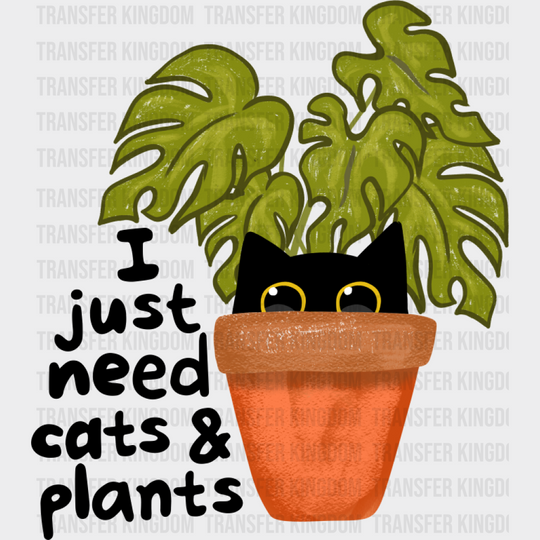 I Just Need Cats & Plants - Cat DTF Transfer Adult Unisex - S & M (10’’) / Dark Color Design (See Imaging)