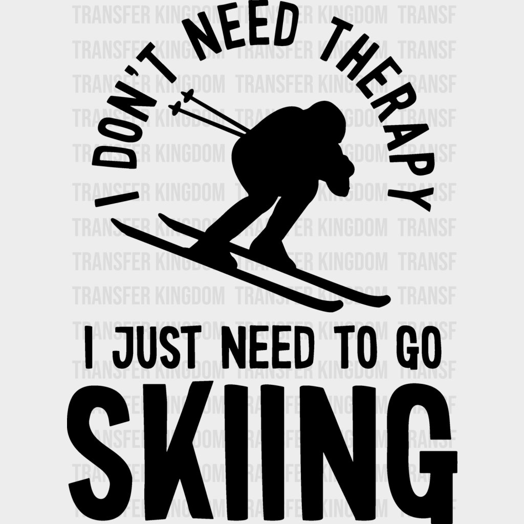 I Just Need To Go Skiing - Dtf Heat Transfer Unisex S & M (10’’) / Dark Color Design (See Imaging)