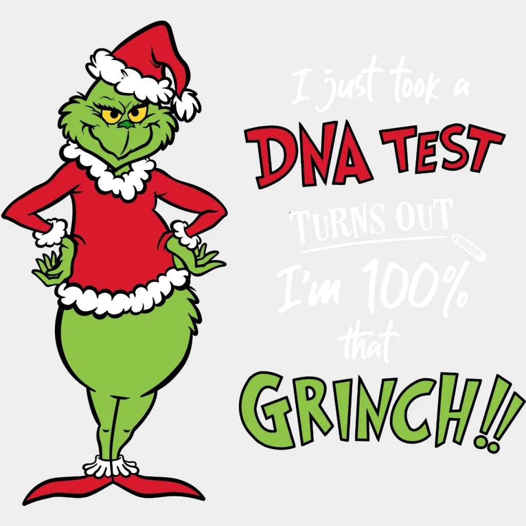 I Just Took A Dna Test Turns Out Im 100% Grinch Design Christmas Dtf Heat Transfer