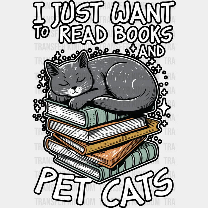 I Just Wanna Read Books And Pet Cats - Cats Iron On DTF Transfer