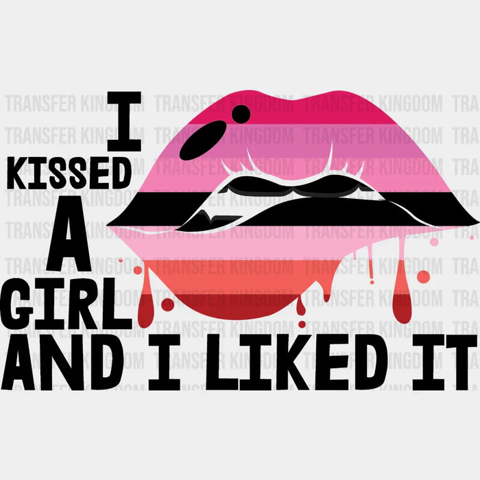 I Kissed A Girl And Liked It - Lesbian DTF Transfer