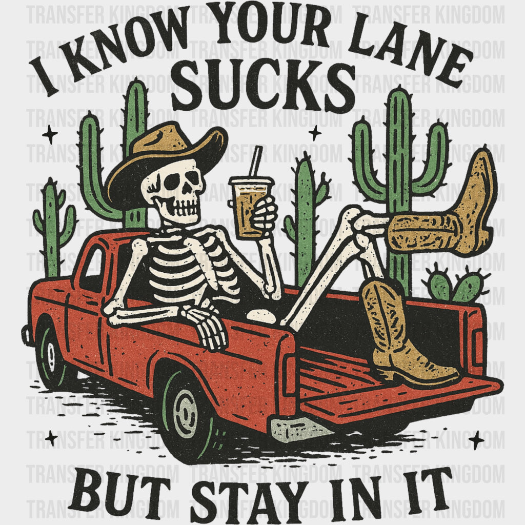 I Know Your Lane Sucks, But Stay In It - Skeleton DTF Transfers transfer-kingdom