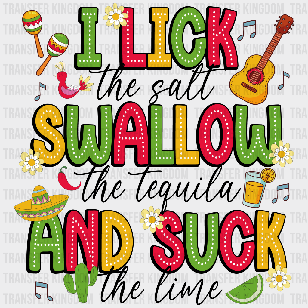 I Lick The Salt Swallow Tequila - Cinco De Mayo Dtf Heat Transfer