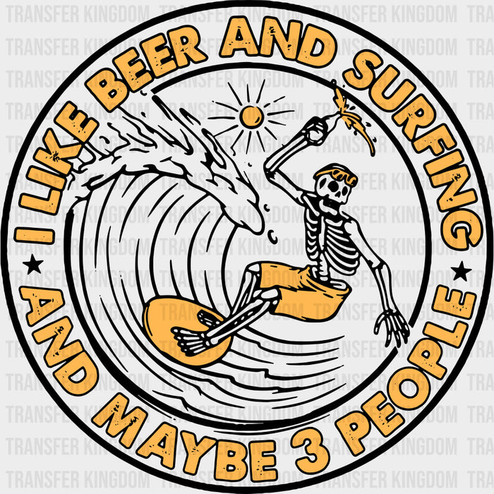 I Like Beer And Surfing - Surfing DTF Transfers