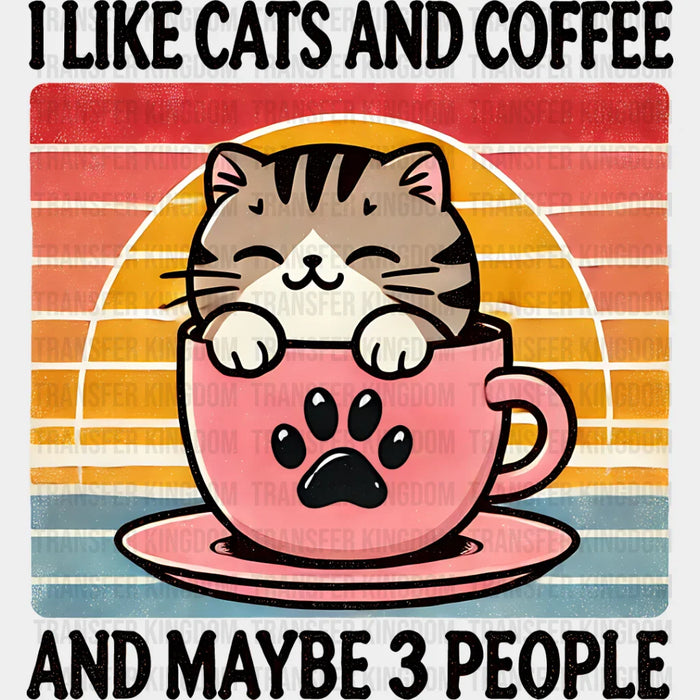 I Like Cats And Coffee And Maybe Three People - Cats Iron On DTF Transfer
