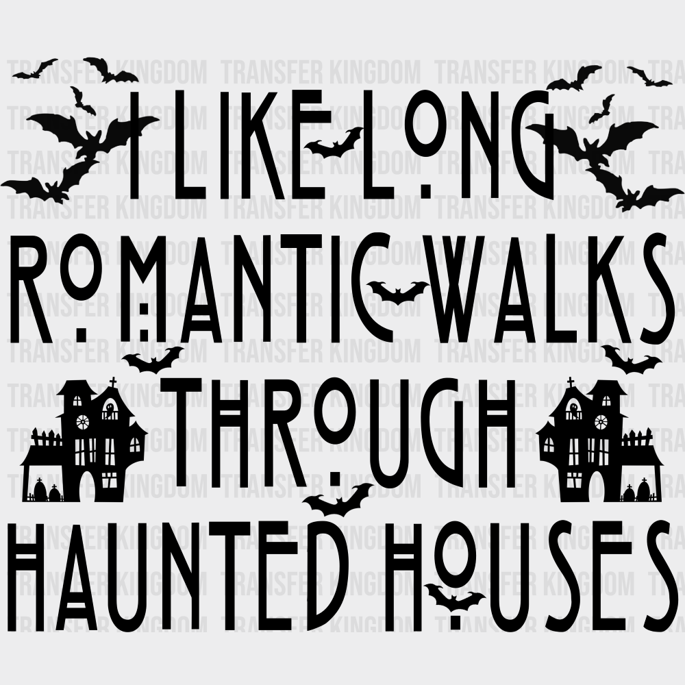 I Like Long Romantic Walks Through Haunted Houses Halloween DTF Transfer Adult Unisex S & M (10’’) / Dark Color Design