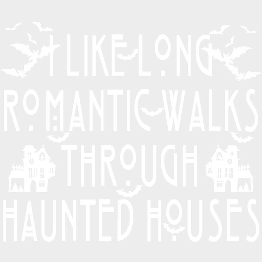 I Like Long Romantic Walks Through Haunted Houses Halloween DTF Transfer Adult Unisex S & M (10’’) / Light Color Design