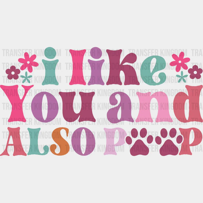 I Like You Paw Design - Dogs Iron On DTF Transfer