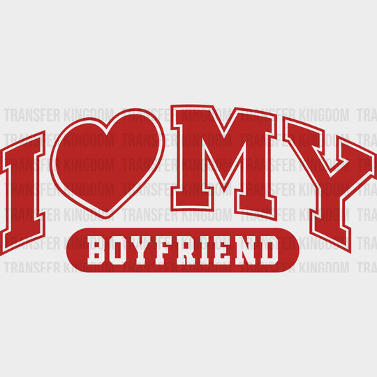 I Love Boyfriend Red And White - Boyfriend-Girlfriend DTF Transfers Adult Unisex - S & M (10’’) / Red Color Design (See