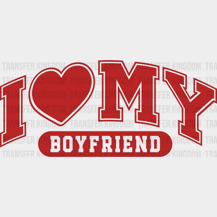 I Love Boyfriend Red And White - Boyfriend-Girlfriend DTF Transfers