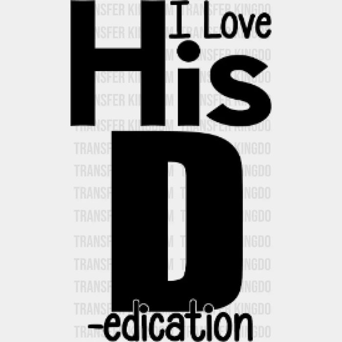 I Love Her P and I Love His D - Love His Dedication Love Her Personality Matching Couple Design - DTF heat transfer