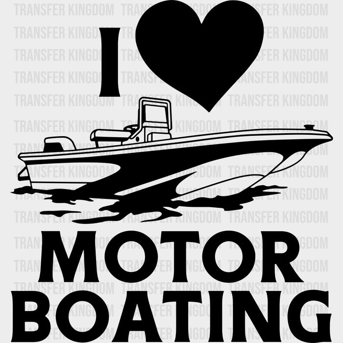 I Love Motor Boating - Boating DTF Transfers