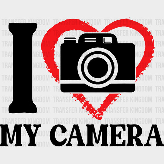 I Love My Camera - Photography DTF Transfers transfer-kingdom Dark Color Design (See Imaging)