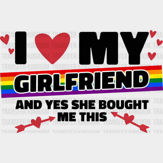 I Love My Girlfriend - Lesbian Dtf Transfer Unisex S & M (10’’) / Dark Color Design See Imaging