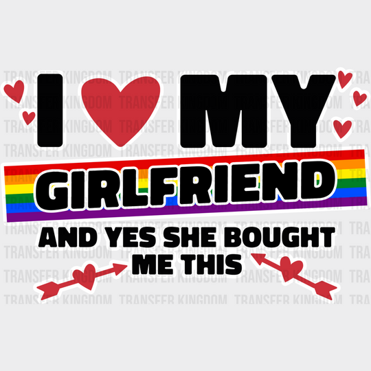 I Love My Girlfriend - Lesbian Dtf Transfer Unisex S & M (10’’) / Light Color Design See Imaging