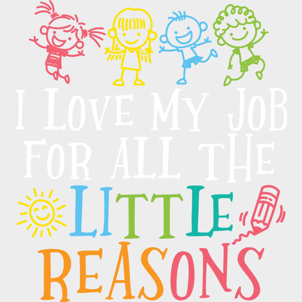 I Love My Job For All The Little Reasons Crayon - Teachers DTF Transfer Adult Unisex - S & M (10’’) / Light Color