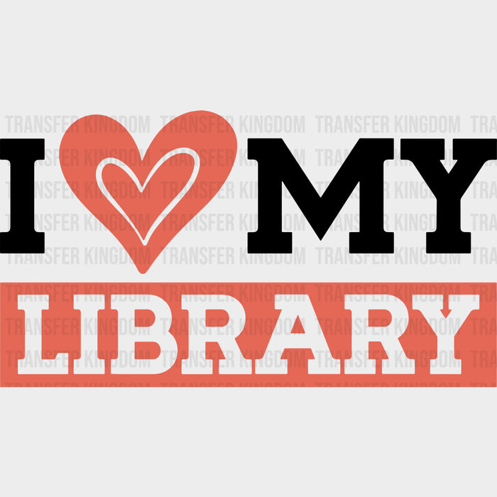 I Love My Library - Librarian DTF Transfers