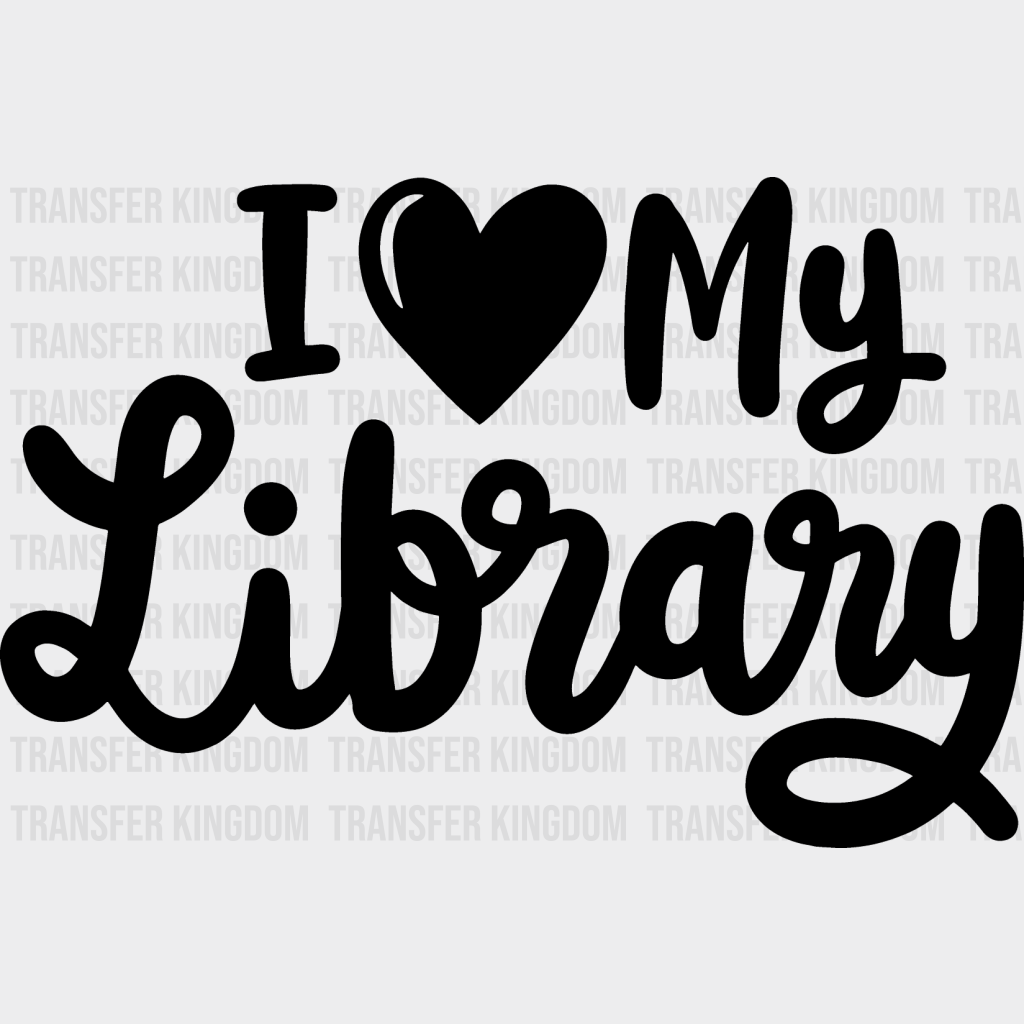 I Love My Library - Reading Dtf Heat Transfer Unisex S & M (10’’) / Dark Color Design See Imaging