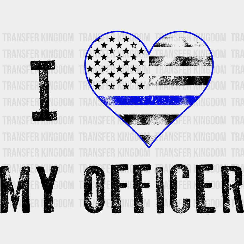 I Love My Officer - Police DTF Transfers transfer-kingdom Dark Color Design (See Imaging)