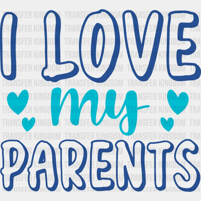 I Love My Parents - Parents DTF heat transfer