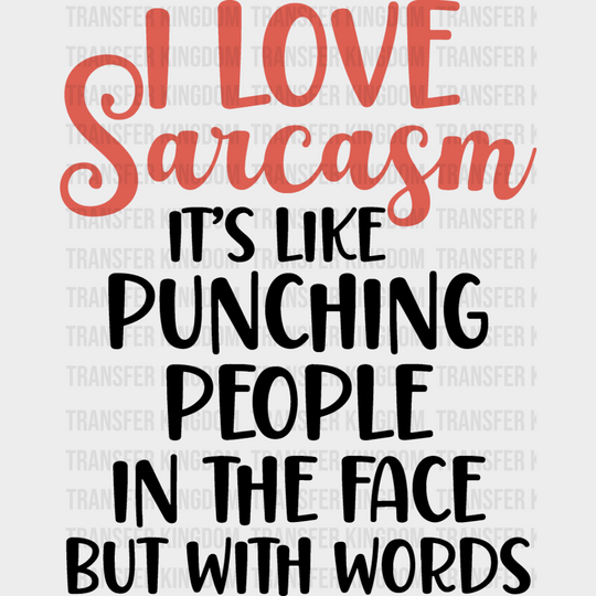 I Love Sarcasm - Funny Dtf Heat Transfer Unisex S & M (10’’) / Dark Color Design See Imaging