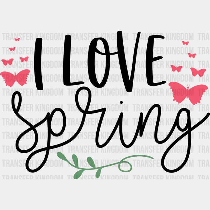I Love Spring - Spring DTF Transfer