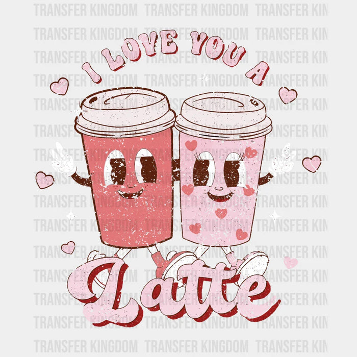 I Love You Latte Valentine's Day Design - DTF heat transfer