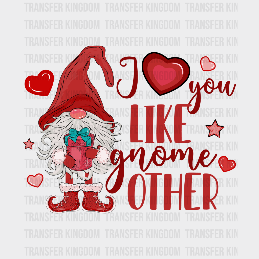 I LOVE YOU LIKE GNOME OTHER - DTF heat transfer - transfer-kingdom