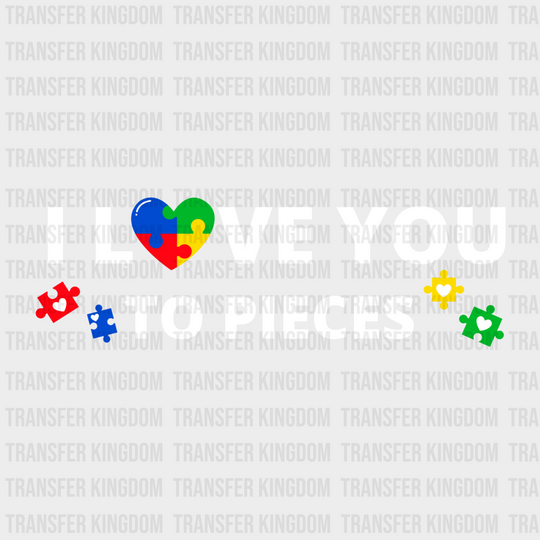 I Love You To Pieces Design - DTF heat transfer - Transfer Kingdom