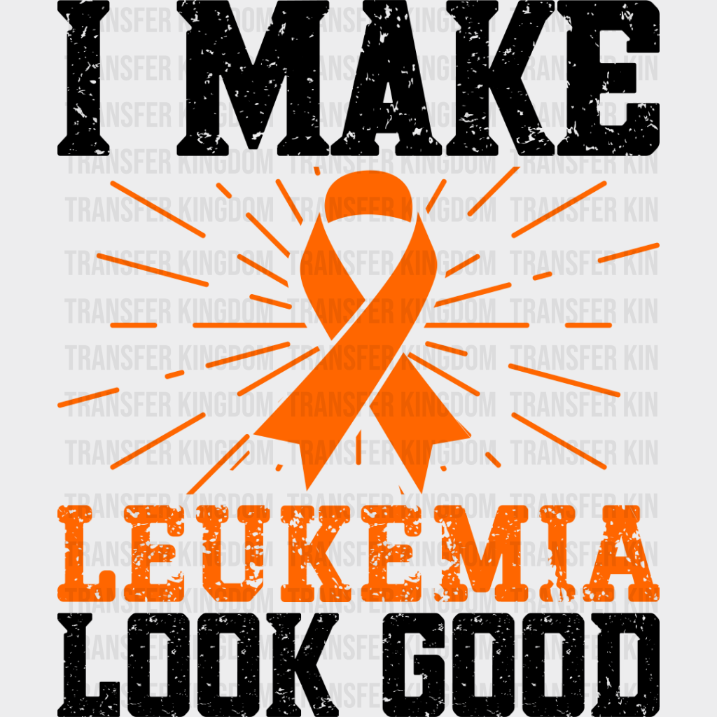 I Make Leukemia Look Good - Dtf Heat Transfer Unisex S & M (10’’) / Dark Color Design See Imaging