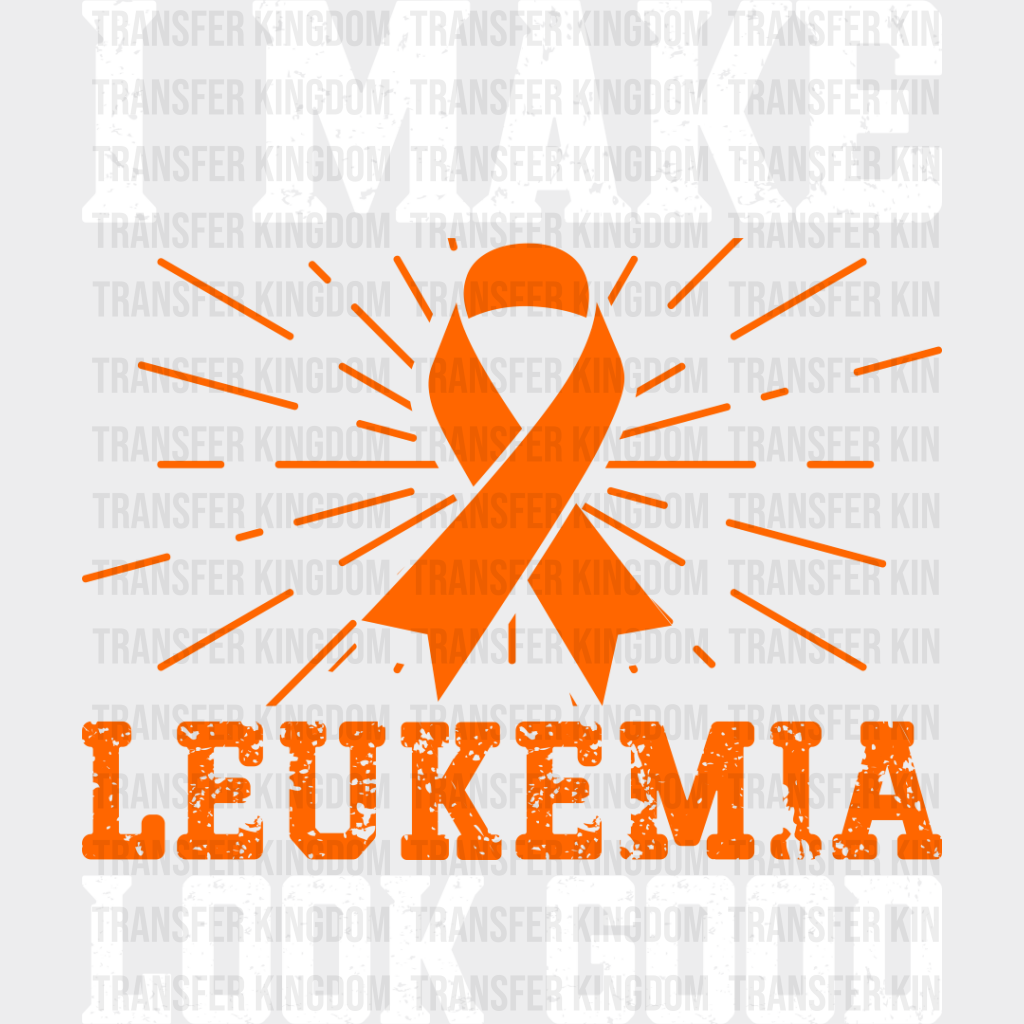 I Make Leukemia Look Good - Dtf Heat Transfer Unisex S & M (10’’) / Light Color Design See Imaging