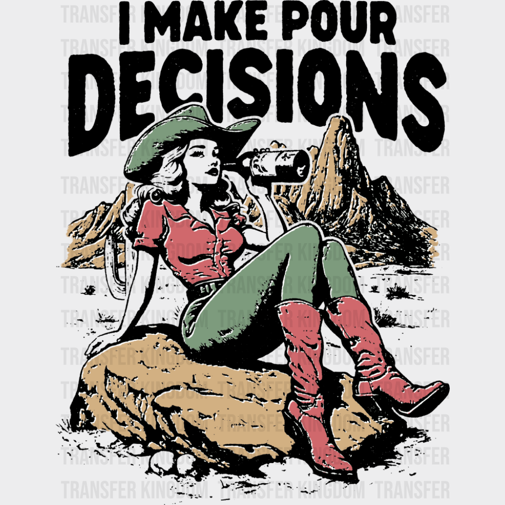 I Make Pour Decisions B&W - Funny DTF Transfer Adult Unisex - S & M (10’’) / Dark Color Design (See Imaging)