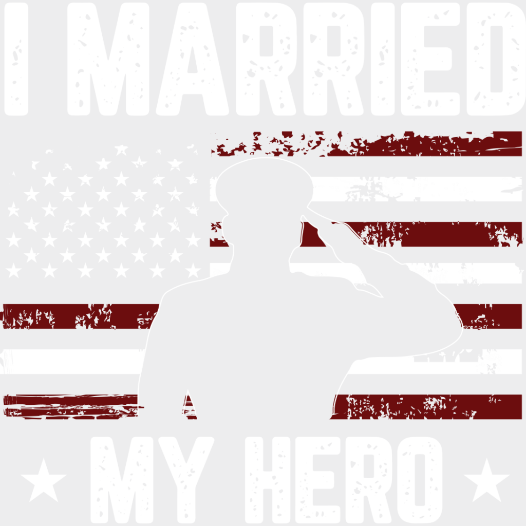 I Married My Hero - Military Dtf Heat Transfer Unisex S & M (10’’) / Light Color Design See Imaging