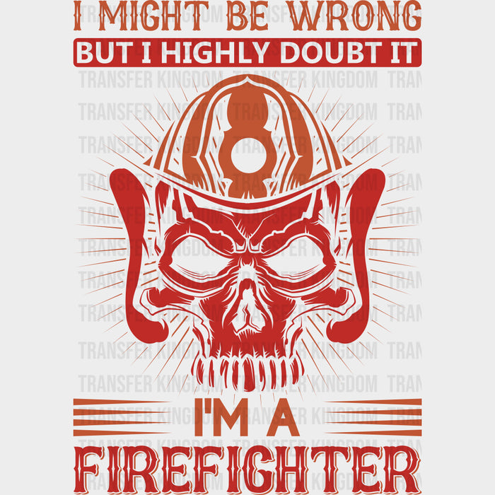 I Might Be Wrong, But I Highly Doubt It - Fire Department DTF Transfers