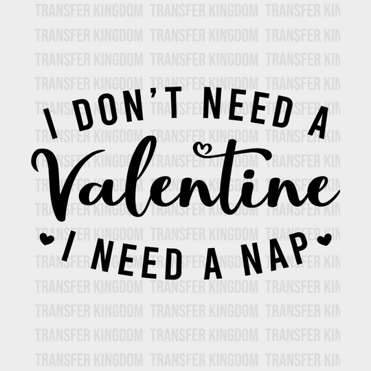I Need A Nap Valentines Day Design - Dtf Heat Transfer Unisex S & M ( 10 ) / Dark Color See Imaging