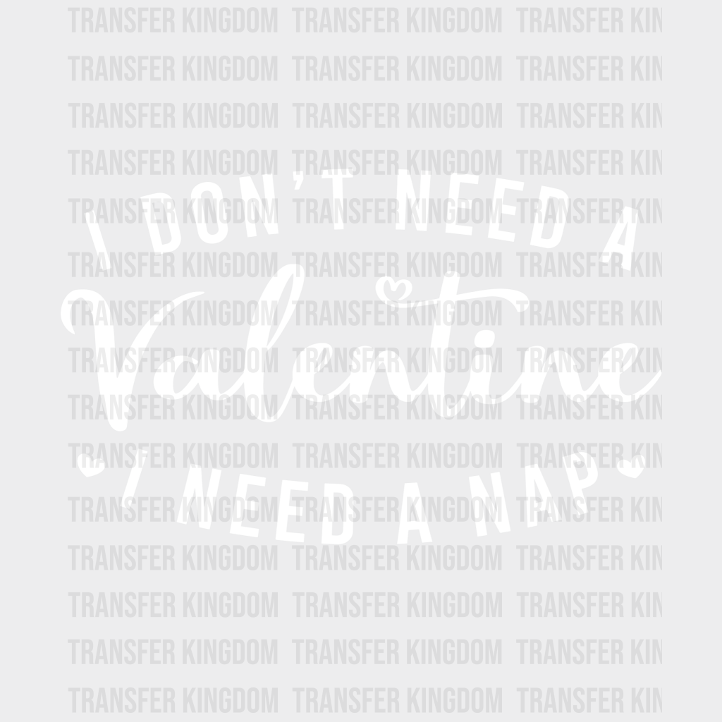 I Need A Nap Valentines Day Design - Dtf Heat Transfer Unisex S & M ( 10 ) / Light Color See Imaging