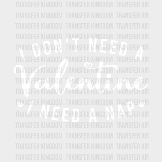 I Need A Nap Valentines Day Design - Dtf Heat Transfer Unisex S & M ( 10 ) / Light Color See Imaging