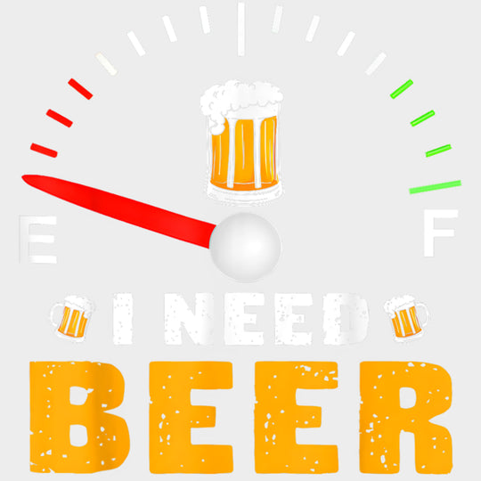 I Need Beer Fuel Gauge - Oktoberfest DTF Transfers Adult Unisex - S & M (10’’) / Light Color Design (See Imaging)